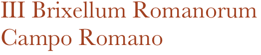 III Brixellum Romanorum
Campo Romano